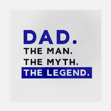 Dad The Man The Myth The Legend